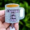 caffeine po q4h prn Coffee Cup Funny Badge Reel, Gift for Nurse, Nurse Retractable ID Holder, Interchangeable, Glitter Badge Reel