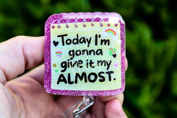 Funny Give it my Almost  Retractable Acrylic Badge Reel for Nurses & Office Workers, Stocking Stuffer