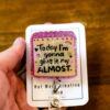 Funny Give it my Almost  Retractable Acrylic Badge Reel for Nurses & Office Workers, Stocking Stuffer