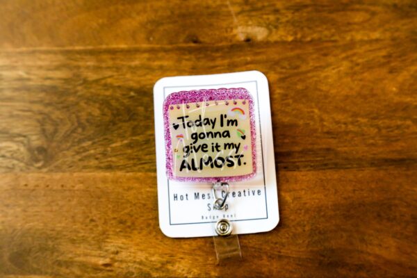 Funny Give it my Almost  Retractable Acrylic Badge Reel for Nurses & Office Workers, Stocking Stuffer