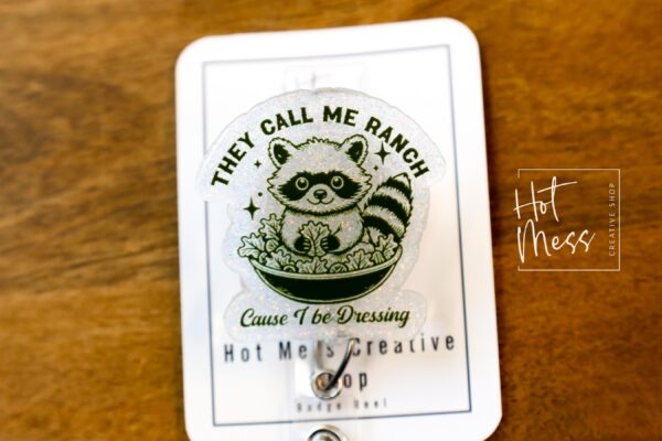 They call me Ranch Funny Badge reel, ID Lanyard, Retractable Acrylic Badge Reel, Nurse Gift, Night Shift, dark humor gift, Stocking Stuffer