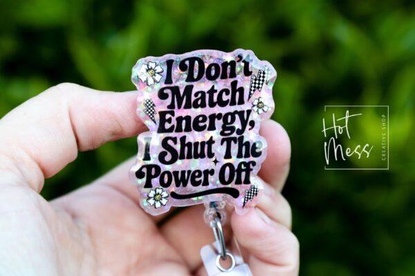 I don't Match Energy Funny Badge Reel, RN ID Holder, Retractable Acrylic Badge Reel, Nurse Gift, Night Shift, Audacity