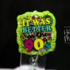 It was Better in the 90's Funny Badge Reel, RN ID Holder, Retractable Badge Reel, Nurse Gift, Office ID Holder,
