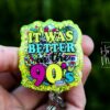 It was Better in the 90's Funny Badge Reel, RN ID Holder, Retractable Badge Reel, Nurse Gift, Office ID Holder,