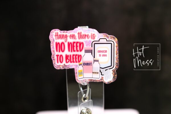 Pink Hang on there is no need to bleed Badge Reel, Funny Badge Reel, Labor and Delivery ID Holder, Retractable Acrylic Badge, Nurse Gift