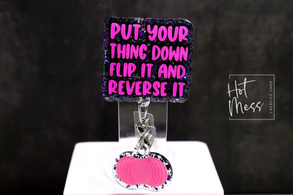 Labor and Delivery Badge Reel, Put your thing Down Flip it and Reverse it Badge Reel, Retractable Badge Reel, Interchangeable Badge, L&D