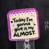 Funny Give it my Almost  Retractable Acrylic Badge Reel for Nurses & Office Workers, Stocking Stuffer