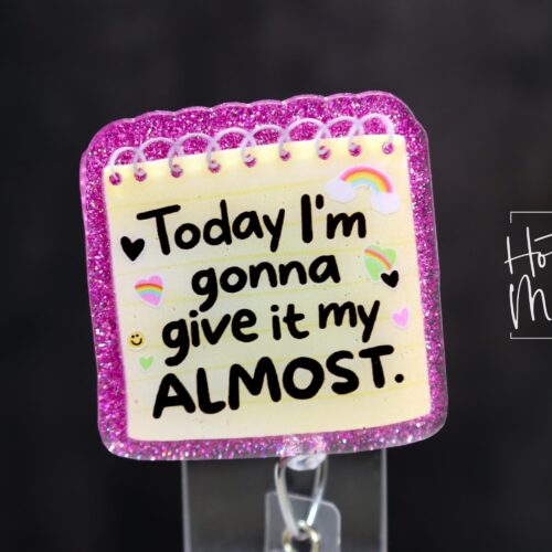 Funny Give it my Almost  Retractable Acrylic Badge Reel for Nurses & Office Workers, Stocking Stuffer
