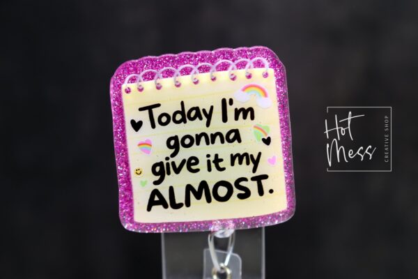 Funny Give it my Almost  Retractable Acrylic Badge Reel for Nurses & Office Workers, Stocking Stuffer