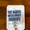 il_fullxfull.7359151519_k2jh The world needs more healers Badge Reel, Throne of Glass ID Holder, Nurse Badge Reel, Book Lovers, Booktok, TOG, Stocking Stuffer