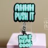 Hilarious Labor & Delivery Nurse Badge Reel -  Ahhh Push it Retractable, Interchangeable, Glitter Customizable ID Holder