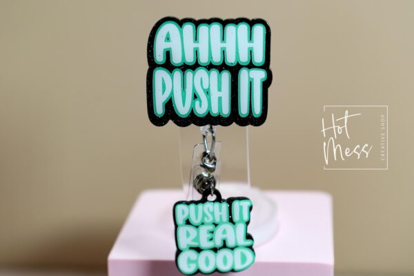 Hilarious Labor & Delivery Nurse Badge Reel -  Ahhh Push it Retractable, Interchangeable, Glitter Customizable ID Holder