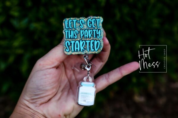 Witty Labor & Delivery Nurse Badge Reel - Let's get this party started, Pitocin Retractable, Interchangeable, Glitter Customizable ID Holder