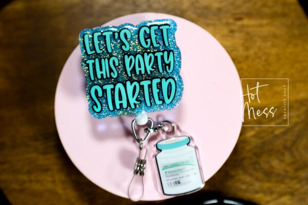 Witty Labor & Delivery Nurse Badge Reel - Let's get this party started, Pitocin Retractable, Interchangeable, Glitter Customizable ID Holder
