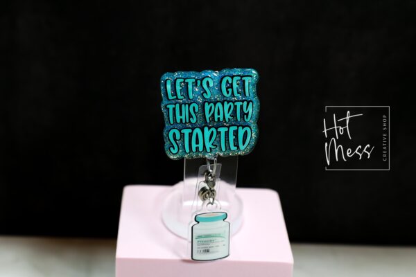 Witty Labor & Delivery Nurse Badge Reel - Let's get this party started, Pitocin Retractable, Interchangeable, Glitter Customizable ID Holder