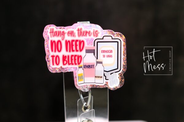 Pink Hang on there is no need to bleed Badge Reel, Funny Badge Reel, Labor and Delivery ID Holder, Retractable Acrylic Badge, Nurse Gift