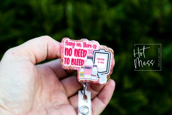Pink Hang on there is no need to bleed Badge Reel, Funny Badge Reel, Labor and Delivery ID Holder, Retractable Acrylic Badge, Nurse Gift