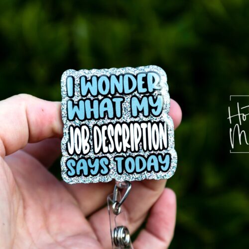 il_fullxfull.7406794389_d1nl I wonder what my job description is today Funny Glitter Badge Reel, Night Shift badge reel, Sarcasm badge reel, Stocking Stuffer