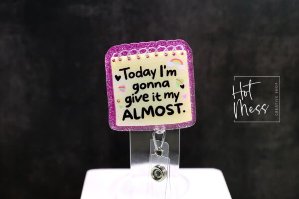 Funny Give it my Almost  Retractable Acrylic Badge Reel for Nurses & Office Workers, Stocking Stuffer