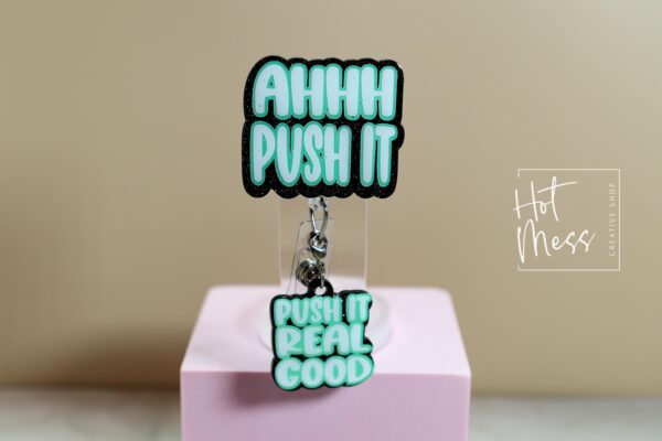 Hilarious Labor & Delivery Nurse Badge Reel -  Ahhh Push it Retractable, Interchangeable, Glitter Customizable ID Holder