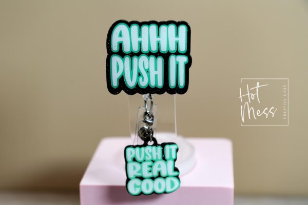 Hilarious Labor & Delivery Nurse Badge Reel -  Ahhh Push it Retractable, Interchangeable, Glitter Customizable ID Holder