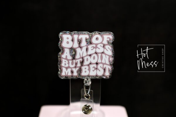 Bit of a mess, Doing my best Funny Badge Reel, Nurse Badge Reel, ID Holder, ICU Nurse, Retractable Badge, Stocking Stuffer