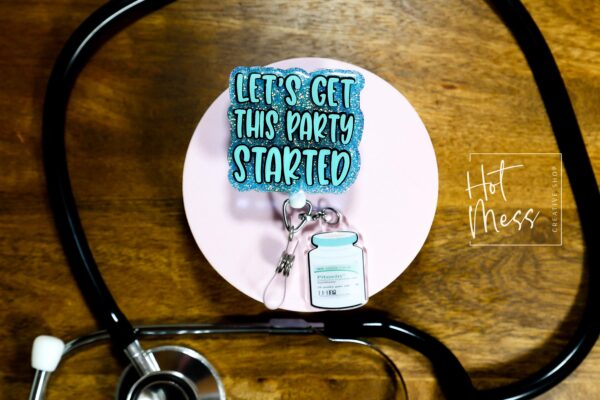 Witty Labor & Delivery Nurse Badge Reel - Let's get this party started, Pitocin Retractable, Interchangeable, Glitter Customizable ID Holder