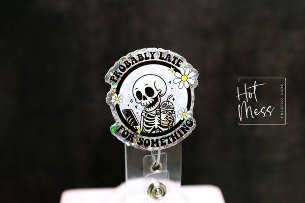 il_fullxfull.7411137293_jfk2 Probably Late for Something Retractable Acrylic Badge Reel ID Lanyard Nurse Gift Dark Humor Night Shift Stocking Stuffer